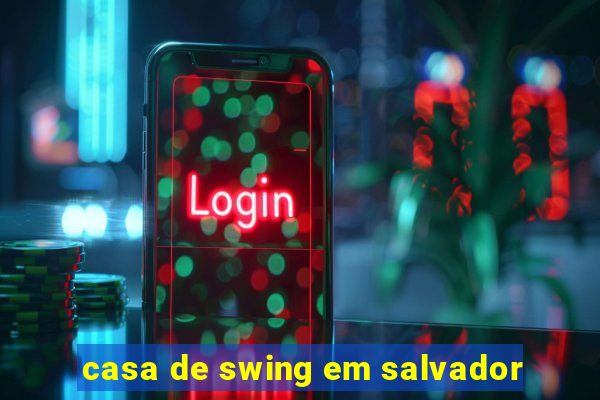 casa de swing em salvador